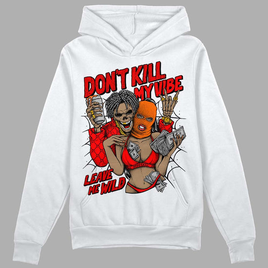 Jordan 1 Retro High OG "Satin Bred"  DopeSkill Hoodie Sweatshirt Don't Kill My Vibe Graphic Streetwear - White 