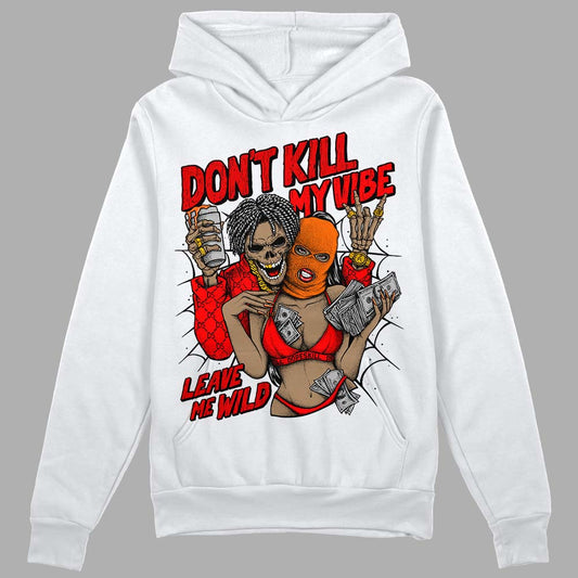 Jordan 1 Retro High OG "Satin Bred"  DopeSkill Hoodie Sweatshirt Don't Kill My Vibe Graphic Streetwear - White 