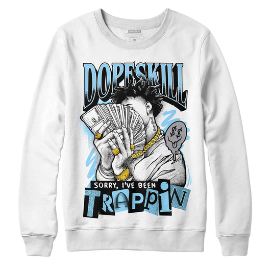 Jordan 7 Retro Chambray DopeSkill Sweatshirt Sorry I've Been Trappin Graphic Streetwear - White 