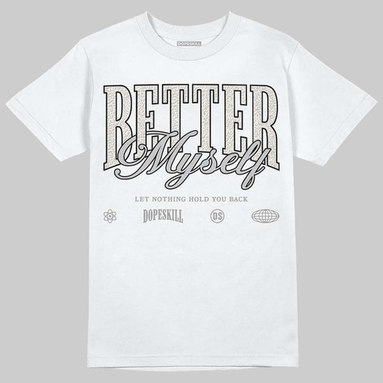 Jordan 3 Retro Pure Money DopeSkill T-Shirt Better Myself Graphic Streetwear - White 