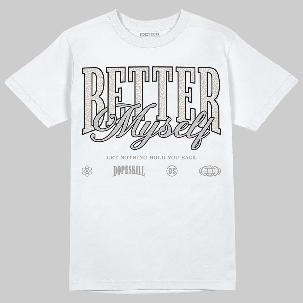Jordan 3 Retro Pure Money DopeSkill T-Shirt Better Myself Graphic Streetwear - White 