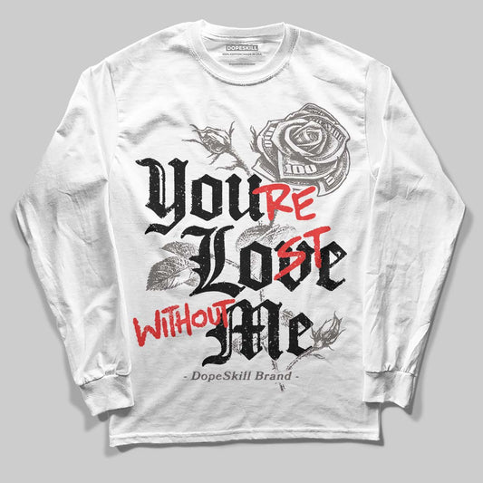 Jordan 4 Retro Cave Stone DopeSkill Long Sleeve T-Shirt You’re Lost Without Me Graphic Streetwear - White