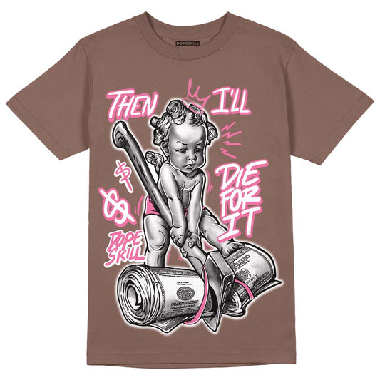 Dunk Low Smokey Mauve Playful Pink DopeSkill Brown Savana T-shirt Then I'll Die For It Graphic Streetwear