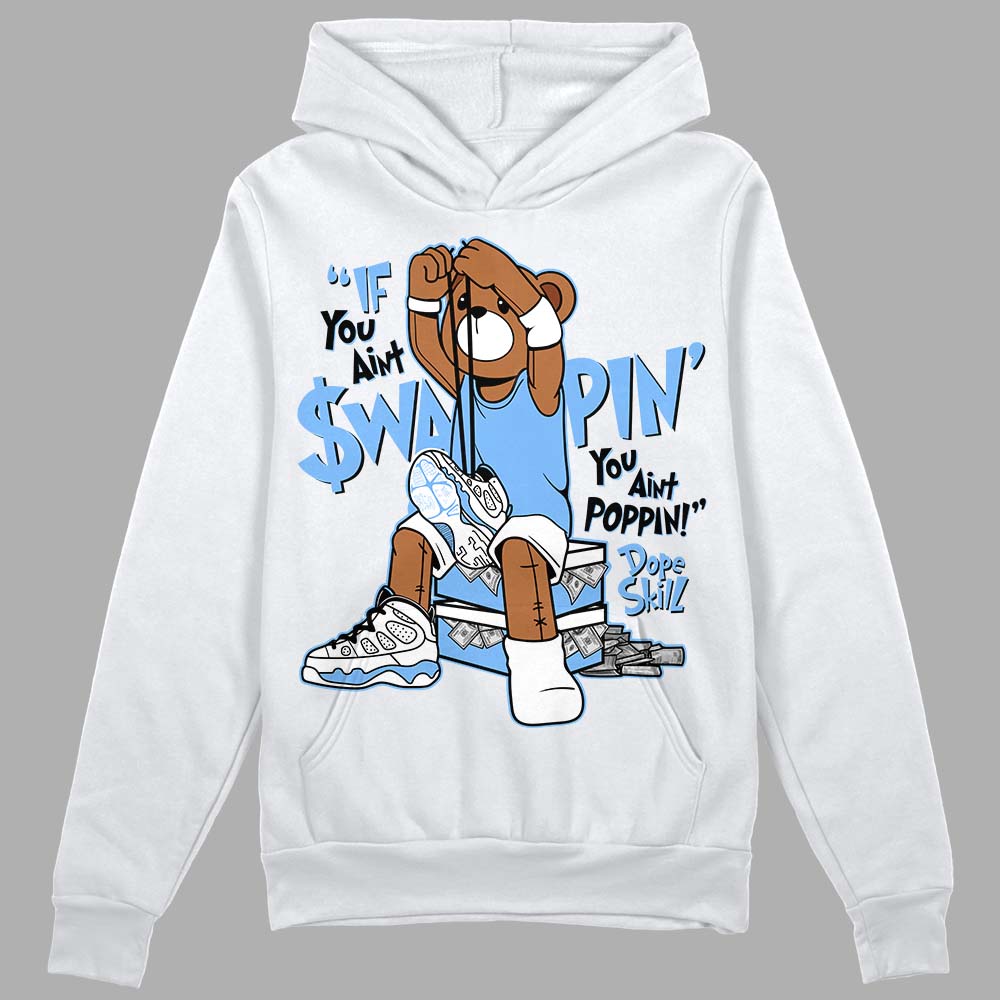 Jordan 9 Powder Blue DopeSkill Hoodie Sweatshirt If You Aint Graphic Streetwear - White 