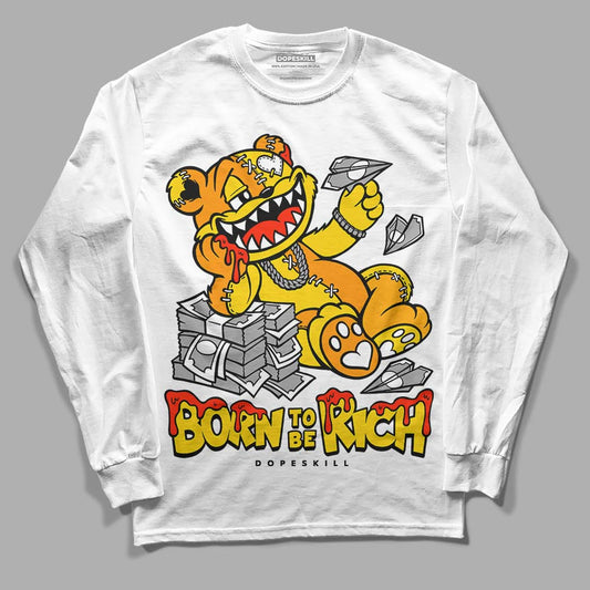 Jordan 6 “Yellow Ochre” DopeSkill Long Sleeve T-Shirt Born To Be Rich Graphic Streetwear - White 