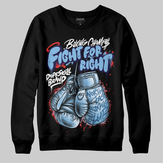 University Blue Sneakers DopeSkill Sweatshirt Fight For Right Graphic Streetwear - Black