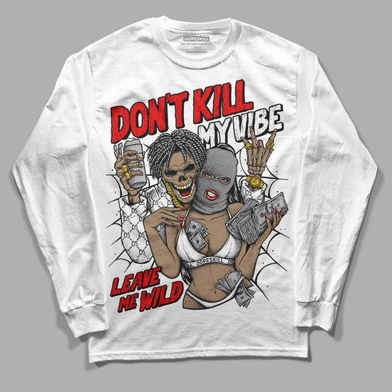 Jordan 1 High OG “Black/White” DopeSkill Long Sleeve T-Shirt Don't Kill My Vibe Graphic Streetwear - White 