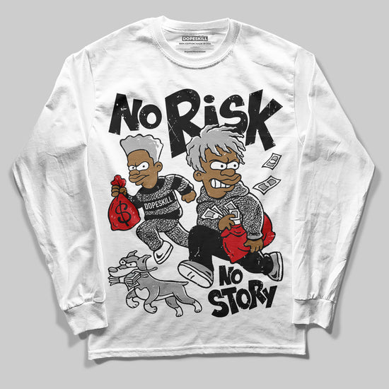 Jordan 3 OG “Black Cement” DopeSkill Long Sleeve T-Shirt No Risk No Story Graphic Streetwear - White