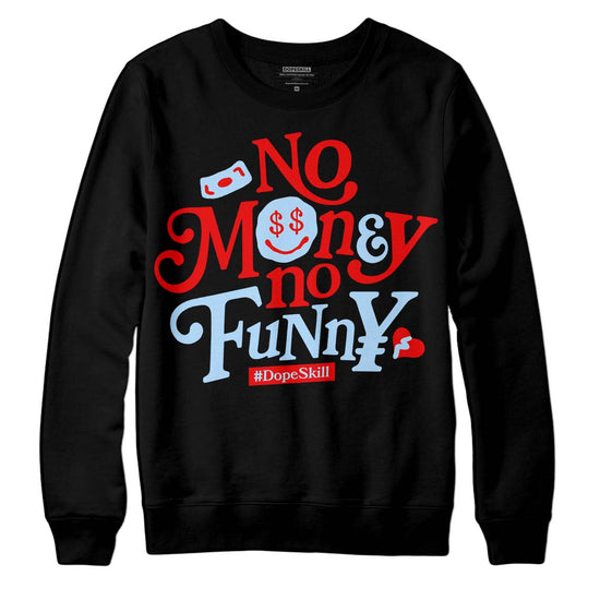 Jordan 11 Retro Cherry DopeSkill Sweatshirt No Money No Funny Graphic Streetwear - Black