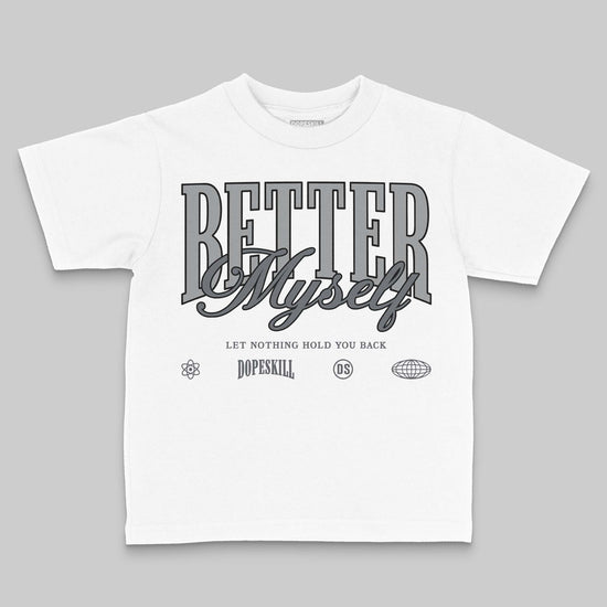 Jordan 5 Retro Wolf Grey (2026) DopeSkill Toddler Kids T-shirt Better Myself Graphic Streetwear - White