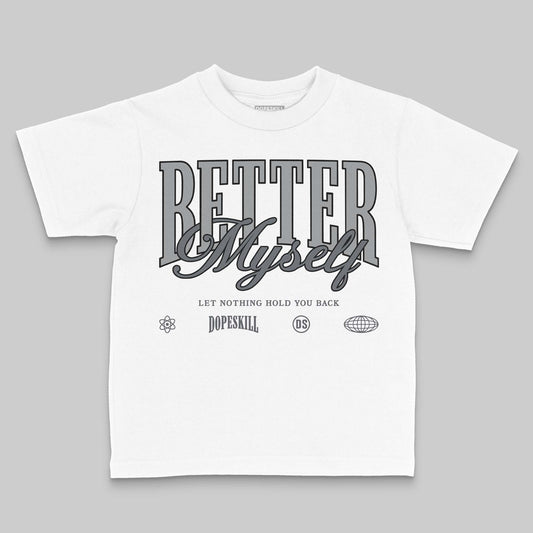 Jordan 5 Retro Wolf Grey (2026) DopeSkill Toddler Kids T-shirt Better Myself Graphic Streetwear - White
