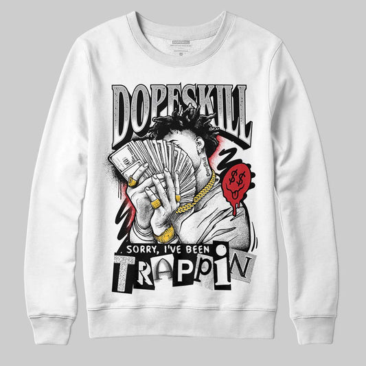 Jordan 4 OG “White Cement” DopeSkill Sweatshirt Sorry I've Been Trappin Graphic Streetwear - White