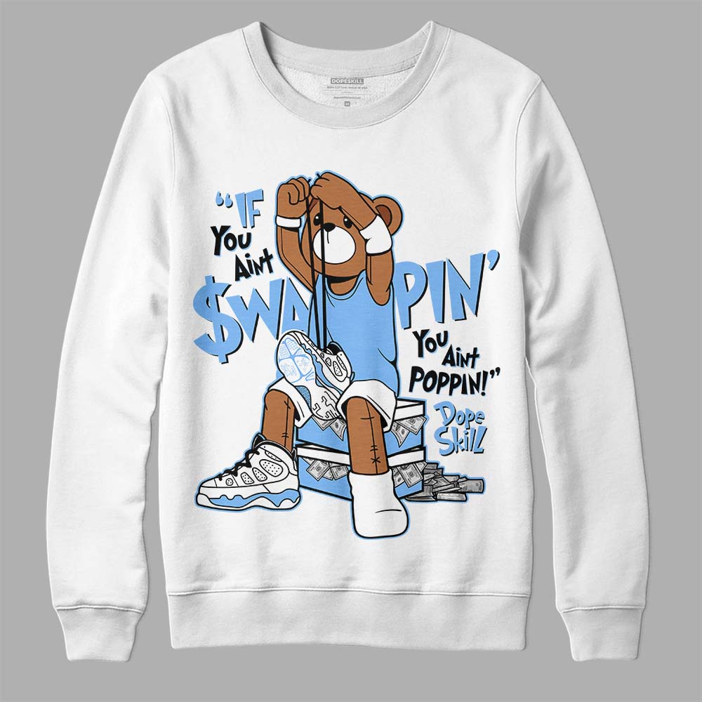 Jordan 9 Powder Blue DopeSkill Sweatshirt If You Aint Graphic Streetwear - White