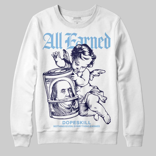 University Blue Sneakers DopeSkill Sweatshirt All Earned Graphic Streetwear - WHite 