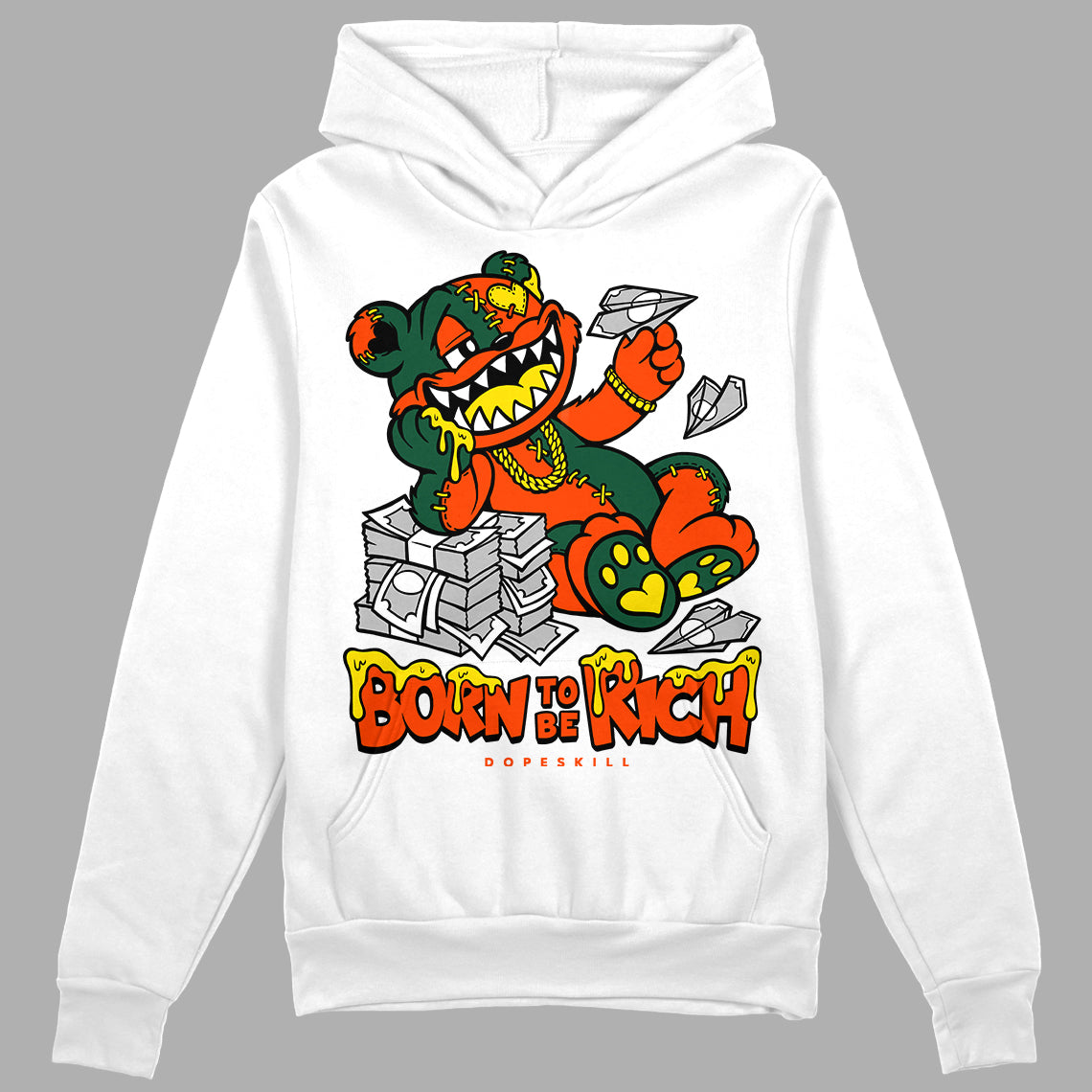 Dunk Low Team Dark Green Orange DopeSkill Hoodie Sweatshirt Born To Be Rich Graphic Streetwear - White