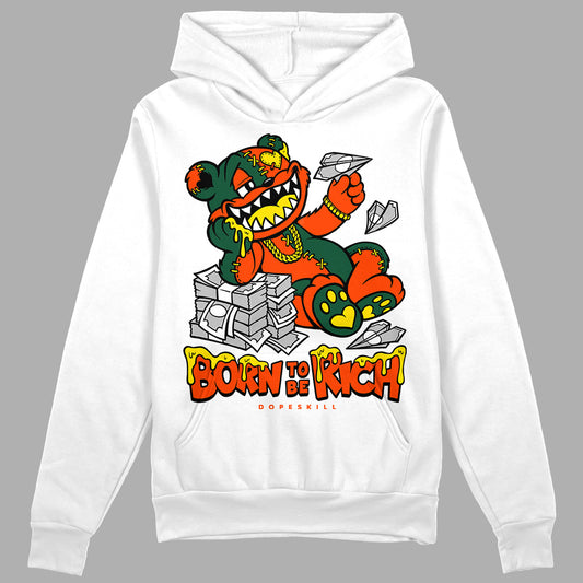 Dunk Low Team Dark Green Orange DopeSkill Hoodie Sweatshirt Born To Be Rich Graphic Streetwear - White