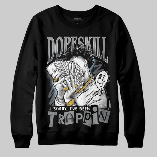 Jordan 5 Retro Wolf Grey (2026) DopeSkill Sweatshirt Sorry I've Been Trappin Graphic Streetwear - black