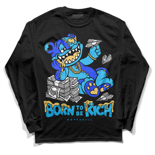Jordan 13 Retro University Blue DopeSkill Long Sleeve T-Shirt Born To Be Rich Graphic Streetwear - Black