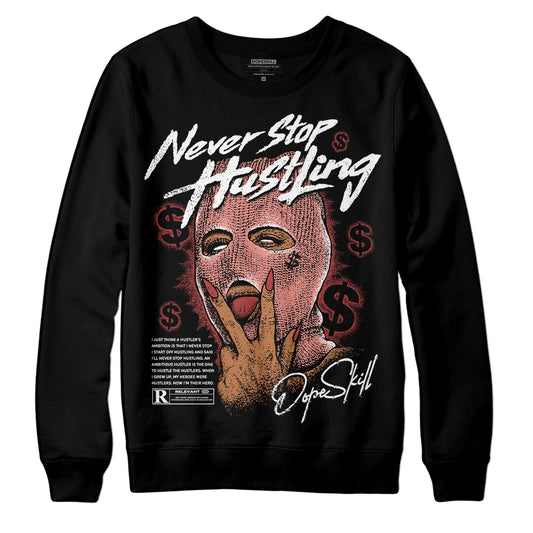 Jordan 13 “Dune Red” DopeSkill Sweatshirt Never Stop Hustling Graphic Streetwear - Black