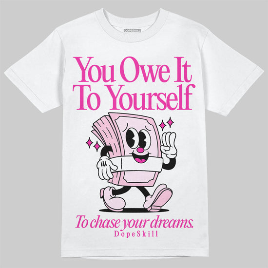 Dunk Low GS 'Triple Pink' DopeSkill T-Shirt Owe It To Yourself Graphic Streetwear - White