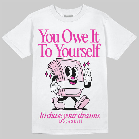 Dunk Low GS 'Triple Pink' DopeSkill T-Shirt Owe It To Yourself Graphic Streetwear - White