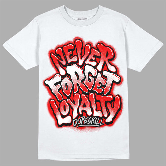 Jordan 12 “Cherry” DopeSkill T-Shirt Never Forget Loyalty Graphic Streetwear - White