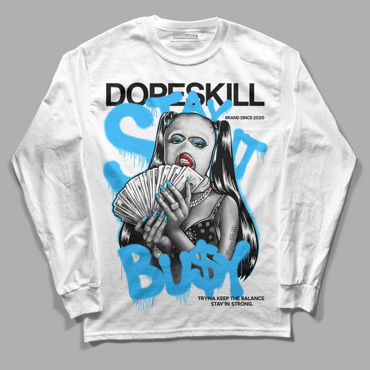 Jordan 1 High Retro OG “University Blue” DopeSkill Long Sleeve T-Shirt Stay It Busy Graphic Streetwear - White