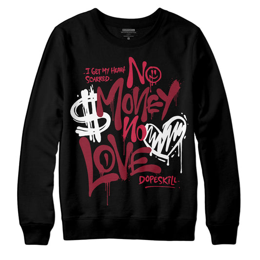 Jordan 1 Retro High '85 OG Metallic Burgundy DopeSkill Sweatshirt No Money No Love Typo Graphic Streetwear - Black