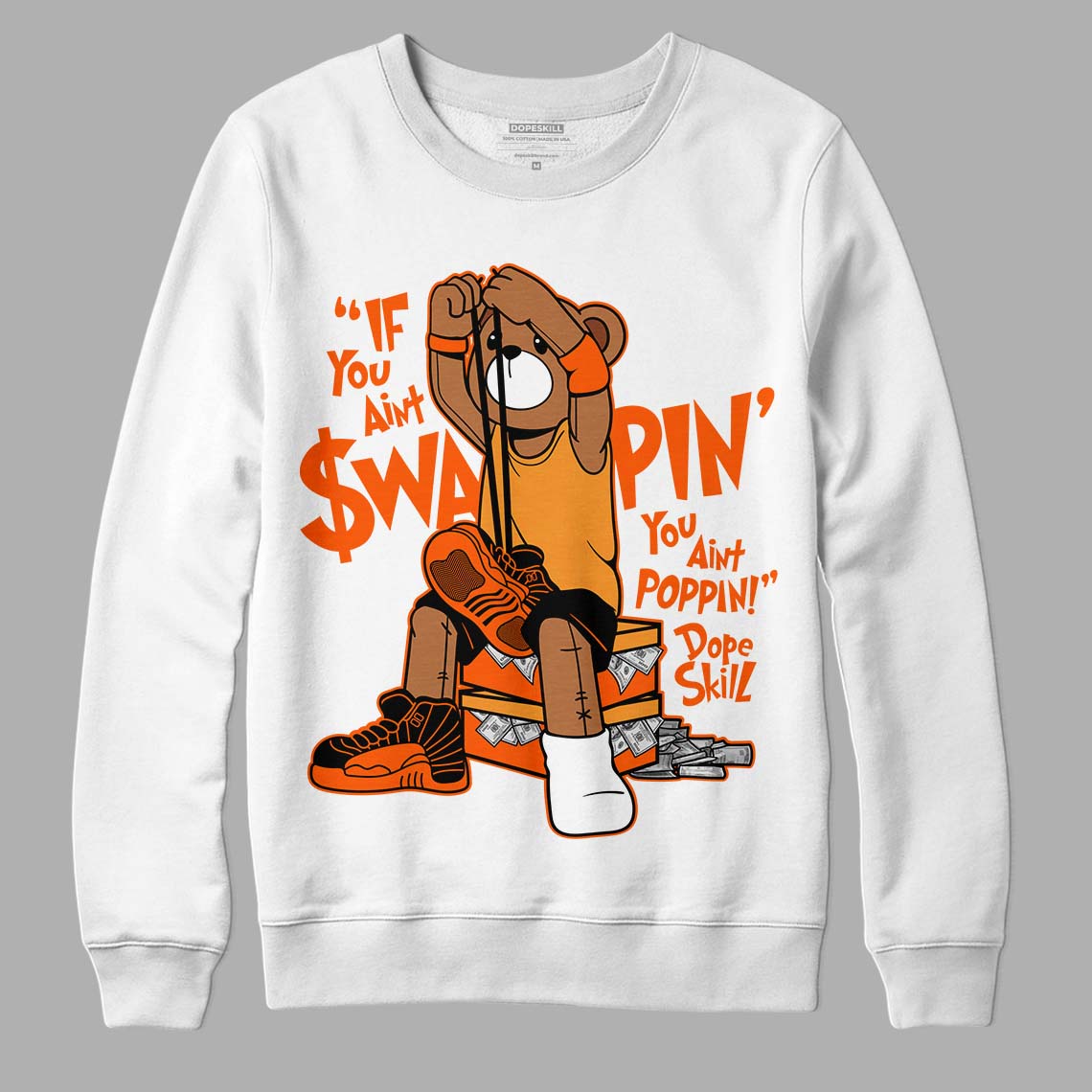 Jordan 12 Retro Brilliant Orange DopeSkill Sweatshirt If You Aint Graphic Streetwear - White