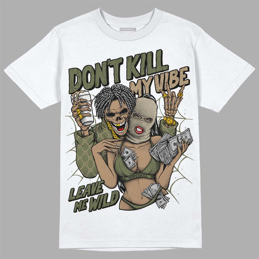 Air Max 90 Ballistic Neutral Olive DopeSkill T-Shirt Don't Kill My Vibe Graphic Streetwear - White 