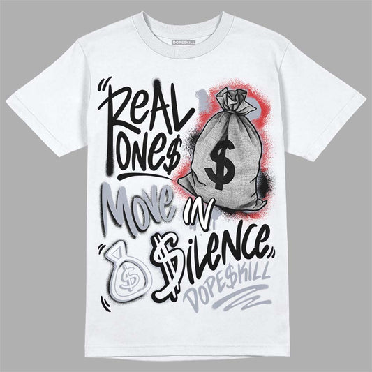 Jordan 4 “Bred Reimagined” DopeSkill T-Shirt Real Ones Move In Silence Graphic Streetwear - White 