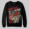 Jordan 1 Retro High OG Black Toe Reimagined DopeSkill Sweatshirt Don't Kill My Vibe Graphic Streetwear - Black