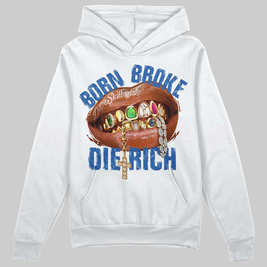 Jordan 3 "True Blue" DopeSkill Hoodie Sweatshirt Born Broke Die Rich Graphic Streetwear - White 