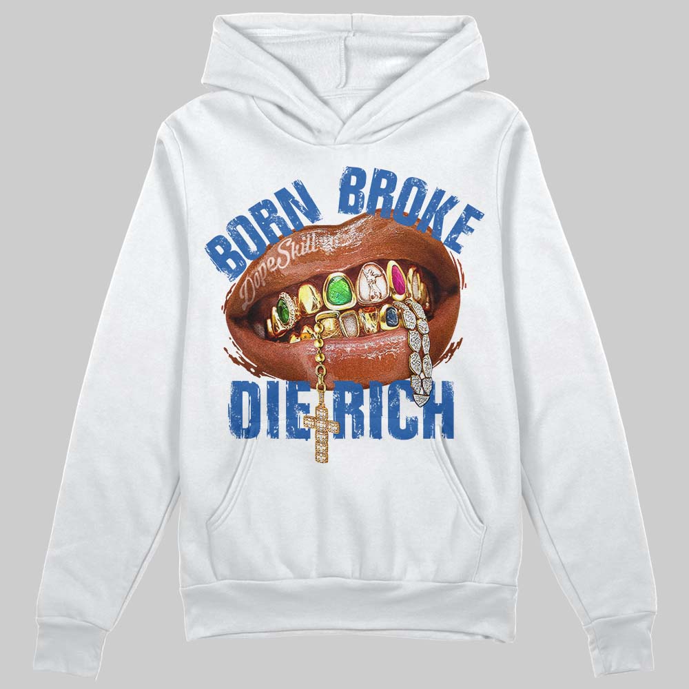 Jordan 3 "True Blue" DopeSkill Hoodie Sweatshirt Born Broke Die Rich Graphic Streetwear - White 