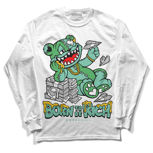 Jordan 1 High OG Green Glow DopeSkill Long Sleeve T-Shirt Born To Be Rich Graphic Streetwear - White