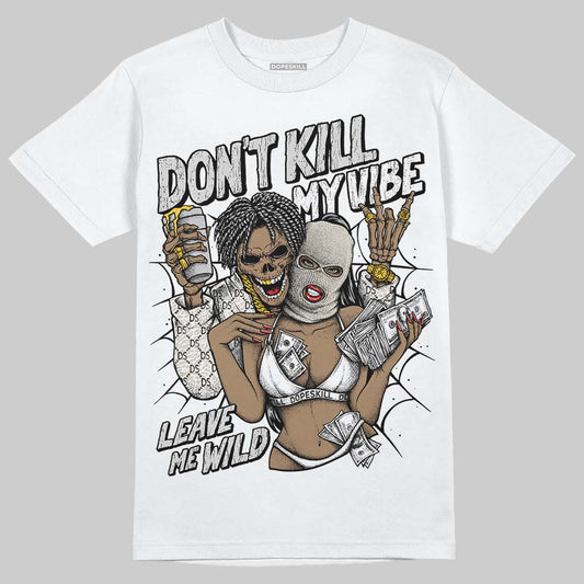 Jordan 3 Retro Pure Money DopeSkill T-Shirt Don't Kill My Vibe Graphic Streetwear - White