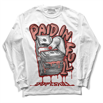 Jordan 13 “Dune Red” DopeSkill Long Sleeve T-Shirt Paid In Full Graphic Streetwear - White