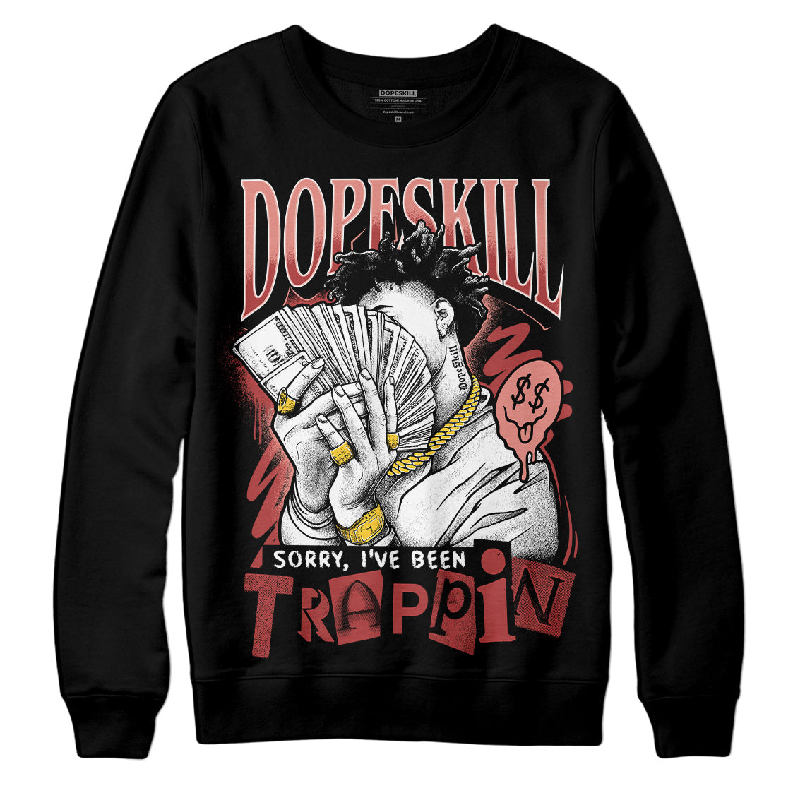 Jordan 13 “Dune Red” DopeSkill Sweatshirt Sorry I've Been Trappin Graphic Streetwear - Black