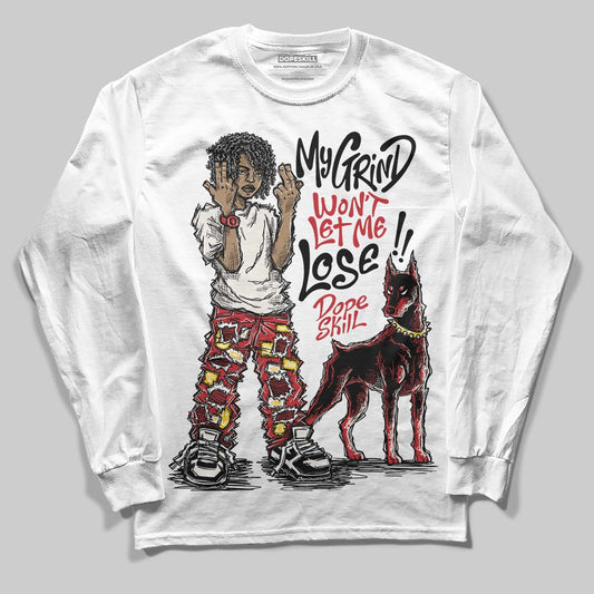Jordan 4 “Flight Club” DopeSkill Long Sleeve T-Shirt My Grind Won't Let Me Lose Graphic Streetwear - White