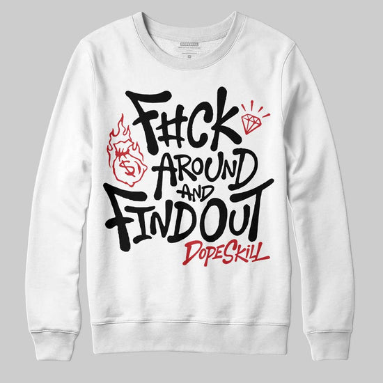 Jordan 4 “Flight Club” DopeSkill Sweatshirt F#ck Around And Find Out Graphic Streetwear - White