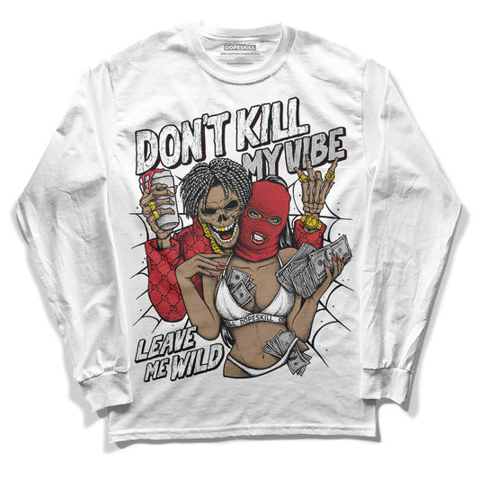 Jordan 12 “Red Taxi” DopeSkill Long Sleeve T-Shirt Don't Kill My Vibe Graphic Streetwear - White
