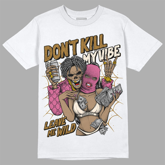 Dunk Low Just Do It “Bronzine/Playful Pink” DopeSkill T-Shirt Don't Kill My Vibe Graphic Streetwear - White 