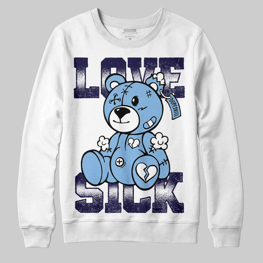 Jordan 6 University Blue DopeSkill Sweatshirt Love Sick Graphic Streetwear - White