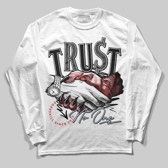 Jordan 6 “Reverse Infrared” DopeSkill Long Sleeve T-Shirt Trust No One Graphic Streetwear - White
