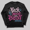 Pink Sneakers DopeSkill Long Sleeve T-Shirt F#ck Around And Find Out Graphic Streetwear - Black