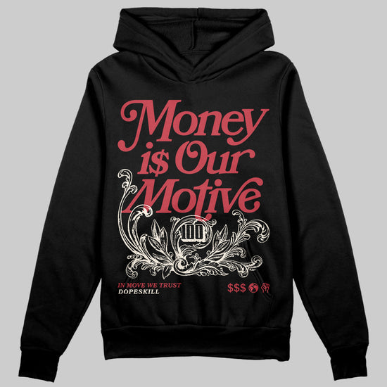 Jordan 4 “Sierra Red" DopeSkill Hoodie Sweatshirt Money Is Our Motive Typo Graphic Streetwear - Black
