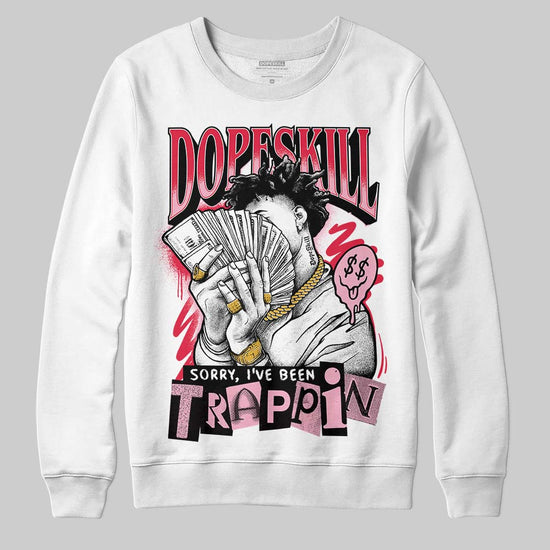 Dunk Low Valentine's Day (2026) DopeSkill Sweatshirt Sorry I've Been Trappin Graphic Streetwear - White