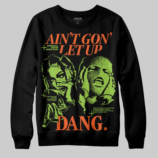 Neon Green Sneakers DopeSkill Sweatshirt Ain't Gon' Let Up Graphic Streetwear - Black