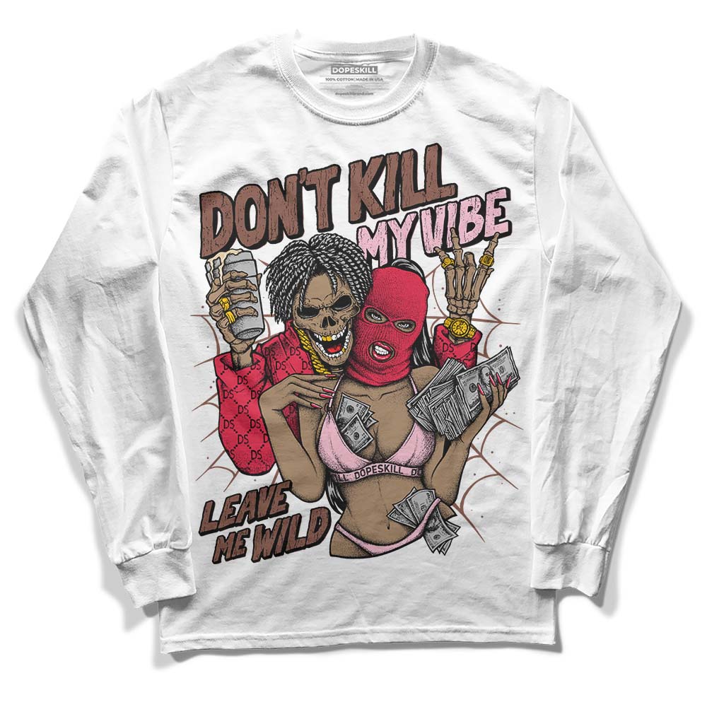 Dunk Low PRM Bacon DopeSkill Long Sleeve T-Shirt Don't Kill My Vibe Graphic Streetwear - White