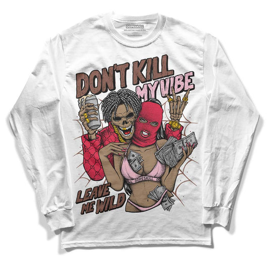 Dunk Low PRM Bacon DopeSkill Long Sleeve T-Shirt Don't Kill My Vibe Graphic Streetwear - White